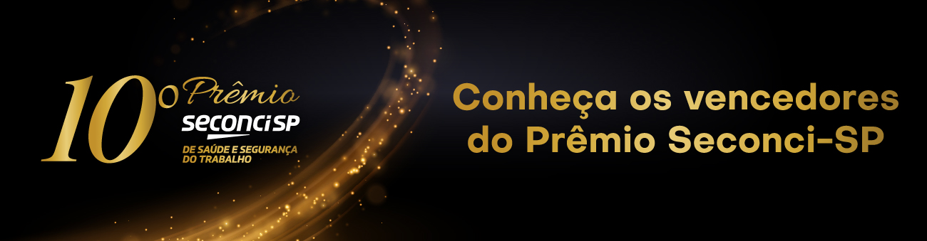 Banner do 10º Prêmio Seconci-SP de Saúde e Segurança do Trabalho: conheça os vencedores do Prêmio Seconci-SP.